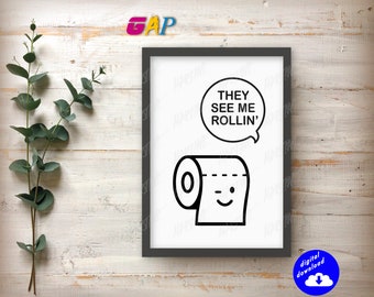 Bathroom printable wall decor funny toilet art signs Instant Digital Download file pdf They see me rollin'