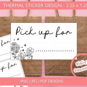 May include: Three printable thermal sticker designs with a floral illustration and the text "Pick up for". The stickers are 2.25 inches by 1.25 inches.