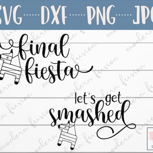 Final Fiesta/Let's Get Smashed SVG, SVG files for Cricut, Bachelorette svg, Bride svg, Wedding Party svg, Beach svg