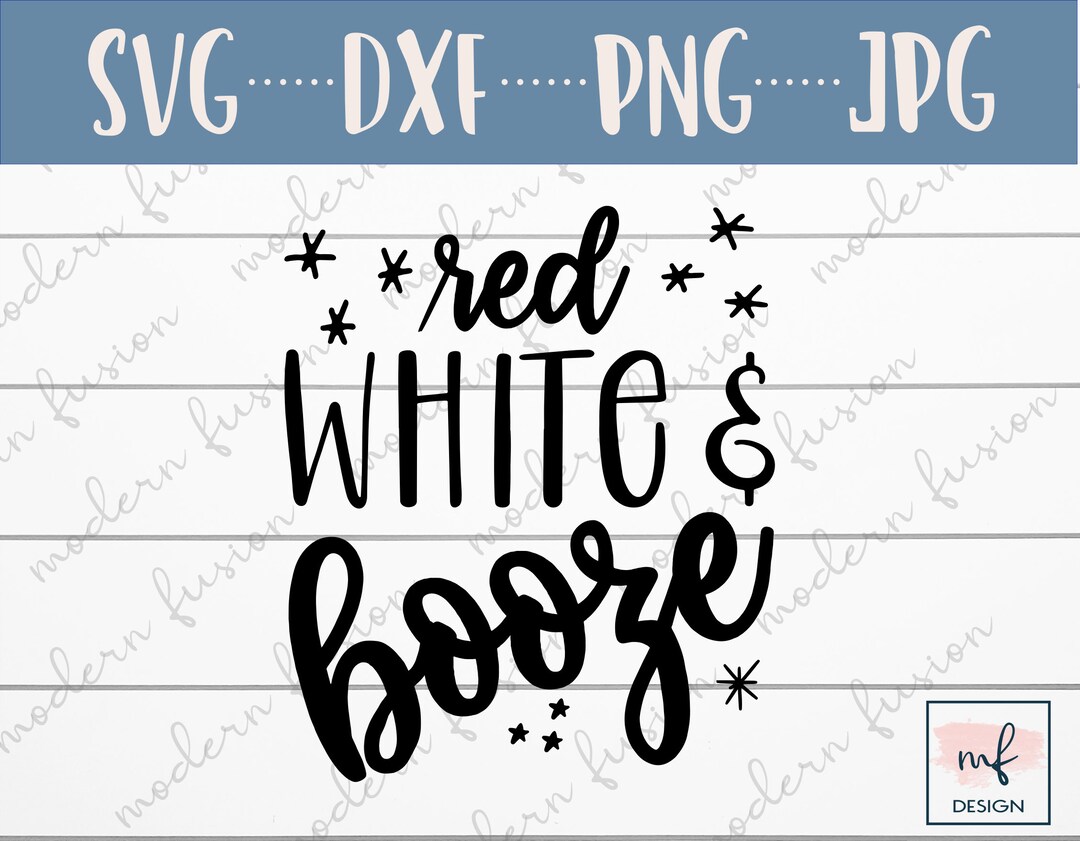 Red White and Booze SVG, SVG Files for Cricut, 4th of July Svg, Wine ...