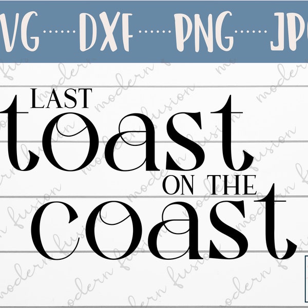 Last Toast on the Coast SVG | Coastal Grandma Bachelorette SVG | Cruise Bachelorette svg | Custom Bachelorette Logo svg