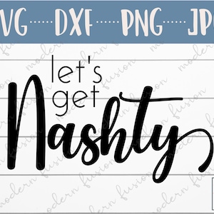 Let&#39;s Get Nashty SVG | Nashville Bachelorette Party | Nashville Bachelorette Party favor | Girls Trip, Nashville svg, Bachelorette svg