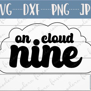 May include: Black and white graphic design with a cloud shape and the text "on cloud nine" in a retro font style.