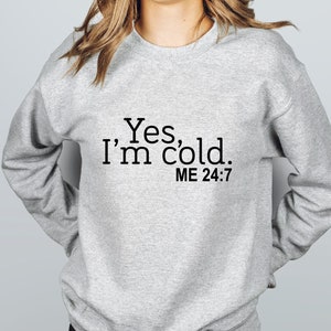 YES I'm Cold Crewneck Sweatshirt, Funny Cold Sweatshirt, Winter Sweatshirt, Cold Sweatshirt, Freezing Cold, I'm Cold