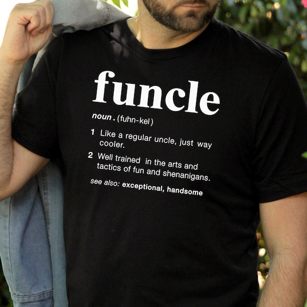 Funcle Definition Shirt, Funny Uncle, Gift for Uncle, New Uncle, Uncle To Be Shirt, Favorite Uncle, Like a Dad Only Coole, Family Shirt