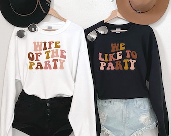 Wife of the Party Sweatshirt, Bachelorette Party Sweatshirt, Bride Sweatshirt, Bridesmaid Favor Sweatshirt, Bachelorette Outfit