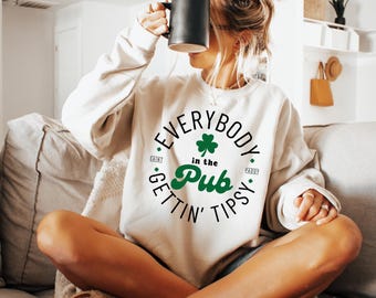 St Patricks Day Sweatshirt, Everybody In The Pub Getting Tipsy, Funny St Pattys Day Hoodie