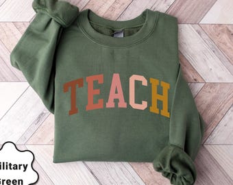 Teacher Sweatshirt, Teach Sweatshirt, Teacher Shirt, Cute Shirt for Teachers, Teacher Gifts, Elementary School Teacher Shirt, Group Teacher