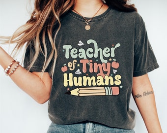 Comfort Colors®Cute Teacher Shirt, Teacher of Tiny Humans, Preschool Teacher, Back To School, Kindergarden Teacher Tee, Teacher Appreciation