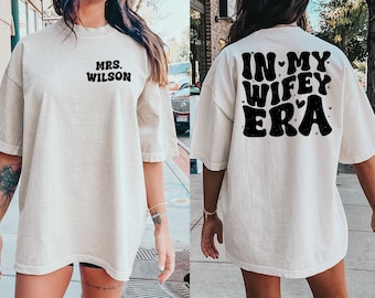 In My Wife Era Shirt, Custom Mrs Shirt, Personalize Last Name Shirt, Engagement Gift For Bride, Honeymoon Shirt, Wife Shirt, Future Mrs Gift