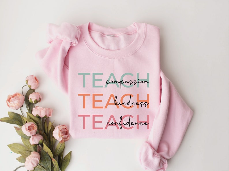 Cute Teach Sweatshirt, Compassion Kindness Confidence Teacher Sweatshirt, Teacher Appreciation Gifts, Group Teacher Sweatshirt, New Teacher image 7
