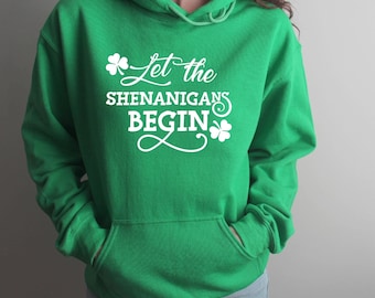 Let The Shenanigans Begin Sweatshirt, St Patricks Day Sweatshirt, Shenanigans Hoodie, Irish Hoodie, Shamrock Sweatshirt, Irish Sweatshirt