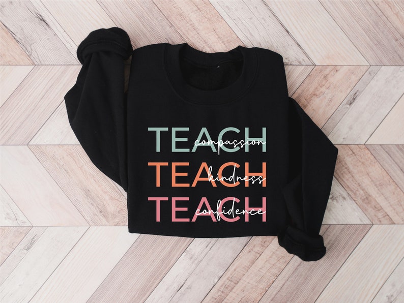 Cute Teach Sweatshirt, Compassion Kindness Confidence Teacher Sweatshirt, Teacher Appreciation Gifts, Group Teacher Sweatshirt, New Teacher image 6