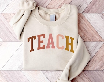 Teach Sweatshirt, Teacher Sweatshirt, Teacher Shirt, Cute Shirt for Teachers, Teacher Gifts, Elementary School Teacher Shirt, Group Teacher