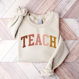 Teach Sweatshirt, Teacher Sweatshirt, Teacher Shirt, Cute Shirt for Teachers, Teacher Gifts, Elementary School Teacher Shirt, Group Teacher