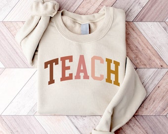 Teach Sweatshirt, Teacher Sweatshirt, Teacher Shirt, Cute Shirt for Teachers, Teacher Gifts, Elementary School Teacher Shirt, Group Teacher