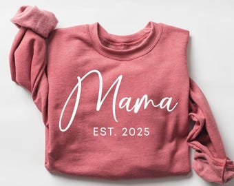Custom Mama Sweatshirt With Est Year, Personalize Mom Gift, Mothers Day Gift, Newly Mom Gift, Mom Announcement Shirt, Mom Birthday Gift