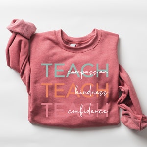 Cute Teach Sweatshirt, Compassion Kindness Confidence Teacher Sweatshirt, Teacher Appreciation Gifts, Group Teacher Sweatshirt, New Teacher image 3