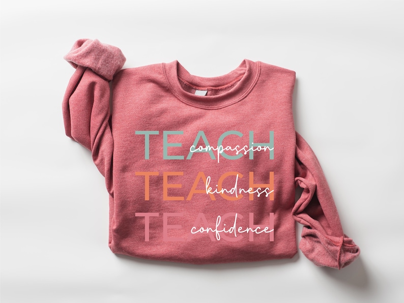 Cute Teach Sweatshirt, Compassion Kindness Confidence Teacher Sweatshirt, Teacher Appreciation Gifts, Group Teacher Sweatshirt, New Teacher image 3