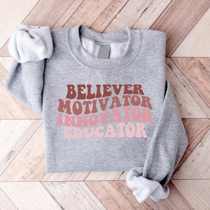 Believer Motivator Innovator Educator Sweatshirt, Teacher Shirt, Teacher Gift, Teacher Appreciation Gift, Back to School Teacher Shirt