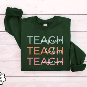 Cute Teach Sweatshirt, Compassion Kindness Confidence Teacher Sweatshirt, Teacher Appreciation Gifts, Group Teacher Sweatshirt, New Teacher image 5