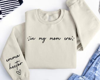In My Mom Era Sweatshirt, Personalize Mom Gift With Kids Name On Sleeve, Christmas Gift For Mom, First Mothers Day Gift, Gift For New Mom