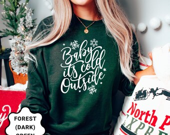 Baby Its Cold Outside Sweatshirt, Christmas Sweatshirt, Funny Christmas Shirt, Holiday Sweatshirt, Christmas Family Sweater, Christmas Gift