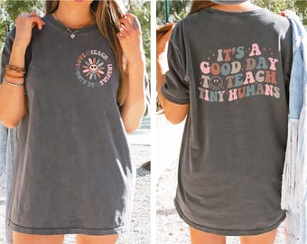 Teacher Shirt, Teacher Appreciation Gift, It's A Good Day To Teach Tiny Humans Teacher Shirt, Teach Love Inspire