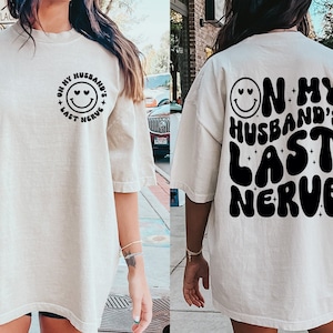 On My Husband&#39;s Last Nerve Shirt, Funny Engagement Gift For Bride, Bachelorette Party Shirt, Honeymoon Shirt, Wife Shirt