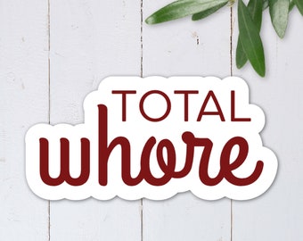 Total Whore Sticker / Glossy / BDSM / Kinky gift for submissive, girlfriend, wife, Anniversary, Valentine's Day