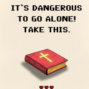 It&#39;s Dangerous to Go Alone! Take This – Legend of Zelda-Inspired Bible Illustration
