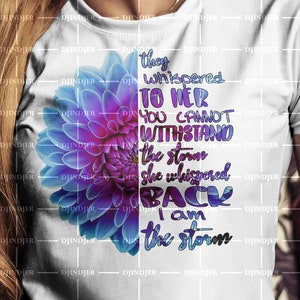 I&#39;m the Storm They Whispered to her you cannot withstand the storm sublimation download Waterslide Tumbler Sublimation T-shirt