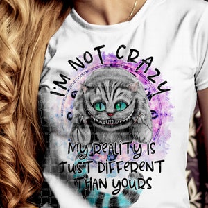 Cheshire Cat Wonderland PNG, Digital Download, T shirt design, Sublimation Designs Downloads, Clip Art, I&#39;m not crazy png