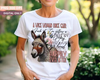 A Wise Woman Once Said Fuck It, I'm Getting a Donkey Funny Donkey Sublimation Design - PNG File for Donkey Lovers DIGITAL DOWNLOAD