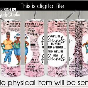 We&#39;ll Be Friends &#39;Till We&#39;re Old and Senile, 20 oz Skinny Straight Tumbler, Sublimation Design, Afro-American granny, Black grandma