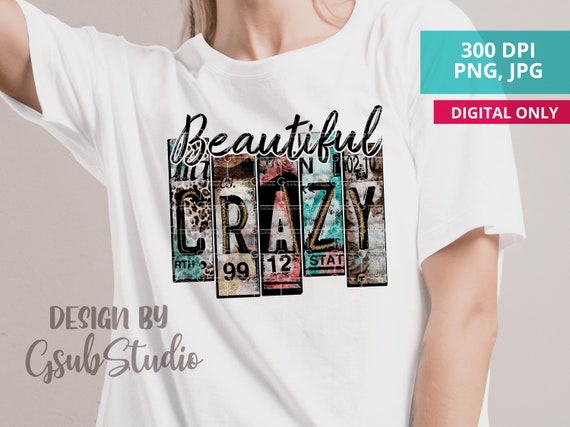 Beautiful crazy PNG Sublimation design Instant download t-Shirt print design t-Shirt sublimation Distressed design Woman shirt print
