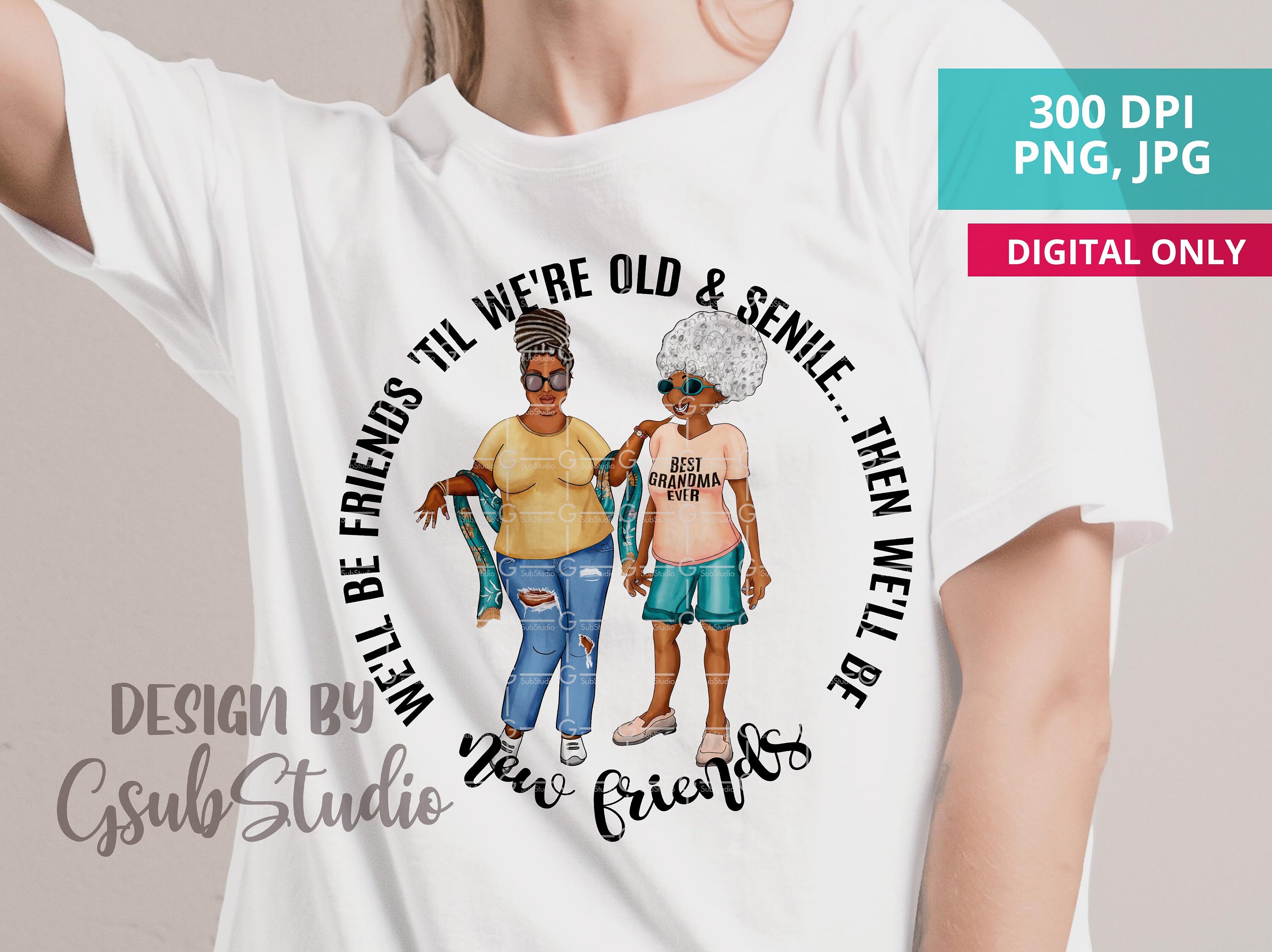 We'll Be Friends 'till We're Old and Senile Png Sublimation Design,  Afro-american Grannies Best Friends, Old Friends Png, Black Grandma - Etsy  Israel