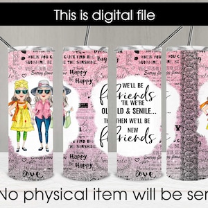 Best friends 20 oz Skinny Straight Tumbler Sublimation Design, We&#39;ll Be Friends &#39;til We&#39;re Old And Senile,  Digital Download PNG, Instant