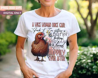 A Wise Woman Once Said Fuck It, I'm Getting a Chicken Funny Chicken Sublimation Design - PNG File for Chicken Lovers DIGITAL DOWNLOAD