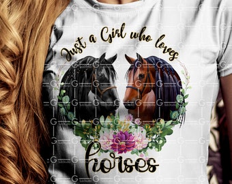 Just a girl who loves horses png horse T-shirt sublimation Horse digital download, Horse graphics, printable, Country girl, Country shirt