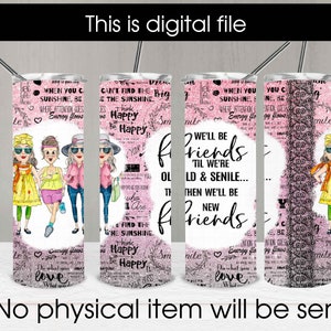 Best friends 20oz Skinny Straight Tumbler Sublimation Design We&#39;ll Be Friends &#39;til We&#39;re Old And Senile  Digital Download PNG Instant