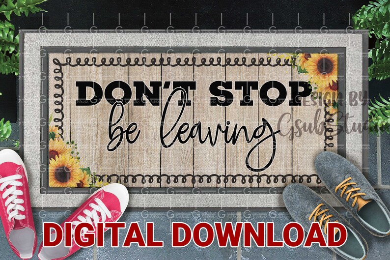 Doormat Sublimation Design PNG Don't Stop Be Leaving Etsy