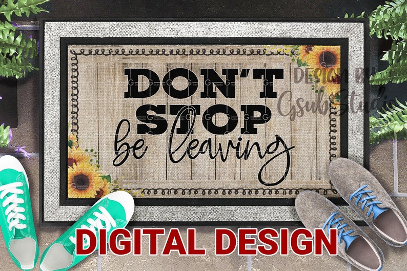 Doormat Sublimation Design PNG Don't Stop Be Leaving Etsy