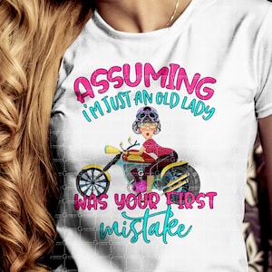 Assuming I&#39;m Just An Old Lady Was Your First Mistake, PNG, Sublimation design download, Digital Download, File Download, Png Printable,