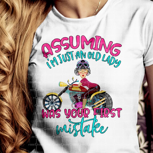 Assuming I'm Just An Old Lady Was Your First Mistake, PNG, Sublimation design download, Digital Download, File Download, Png Printable,