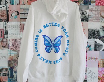 What's Coming is Better Than What's Gone Hoodie | Butterfly Hoodie | Trendy Hoodie | Oversized Hoodie | Positive Quotes | Girly Hoodies |