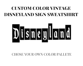 Classic Disneyland Marquee Sign Sweatshirt CUSTOM COLORS | Disneyland Long Sleeve | Cute Disney Crewneck | Custom Disney Shirt