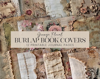 May include: Twelve printable journal pages featuring a collage of burlap book covers with floral and lace embellishments. The text "Grunge Floral Burlap Book Covers" and "12 Printable Journal Pages" is displayed on the image.