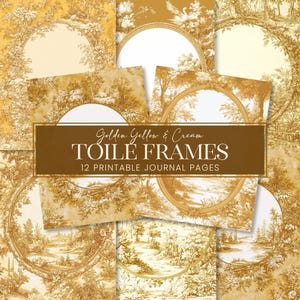 May include: A collection of 12 printable journal pages featuring golden yellow and cream toile frames. The frames have a vintage aesthetic with scenic landscape designs. The text on the image reads "Golden Yellow & Cream Toile Frames".