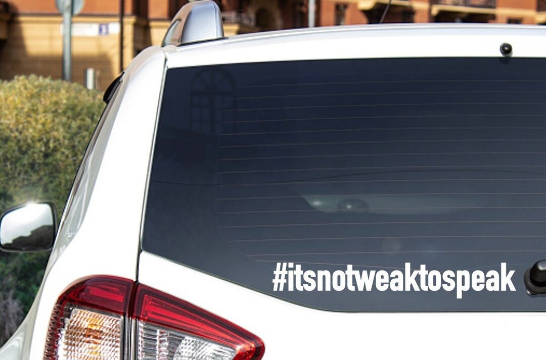 It's Not Weak to Speak Car Vinyl Decal Waterproof ORACAL Vinyl Car
